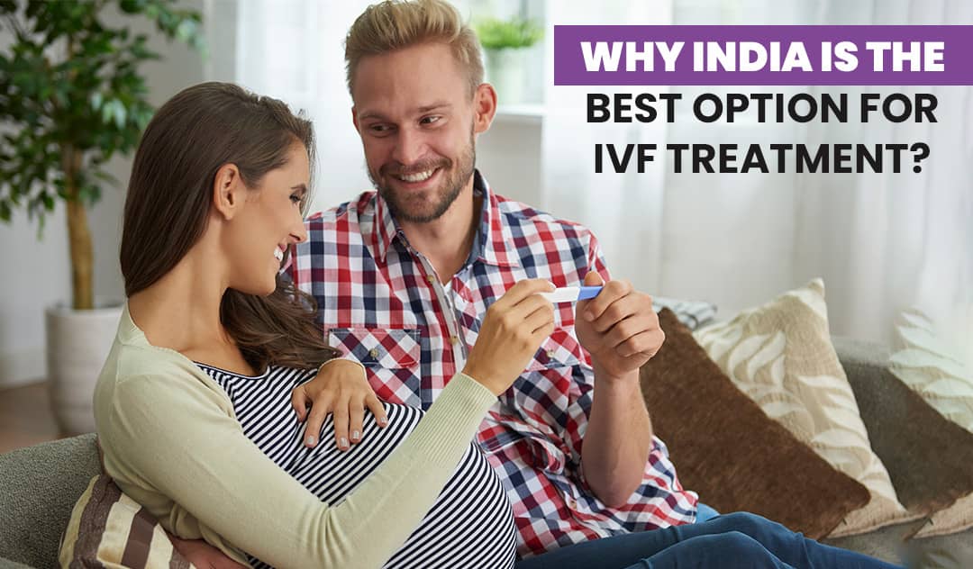 Why India is the Best option for IVF treatment?