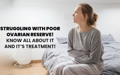 Struggling with poor ovarian reserve! Know All about it and it’s treatment!