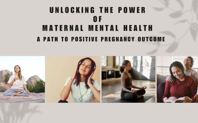Unlocking the Power of Maternal Mental Health: A Path to Positive Pregnancy Outcomes