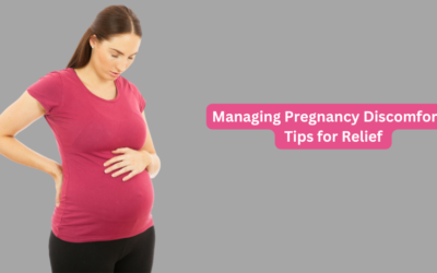 Managing Pregnancy Discomforts: Tips for Relief