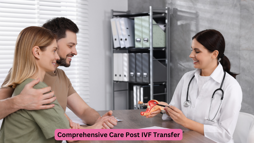 Comprehensive Care Post IVF Transfer