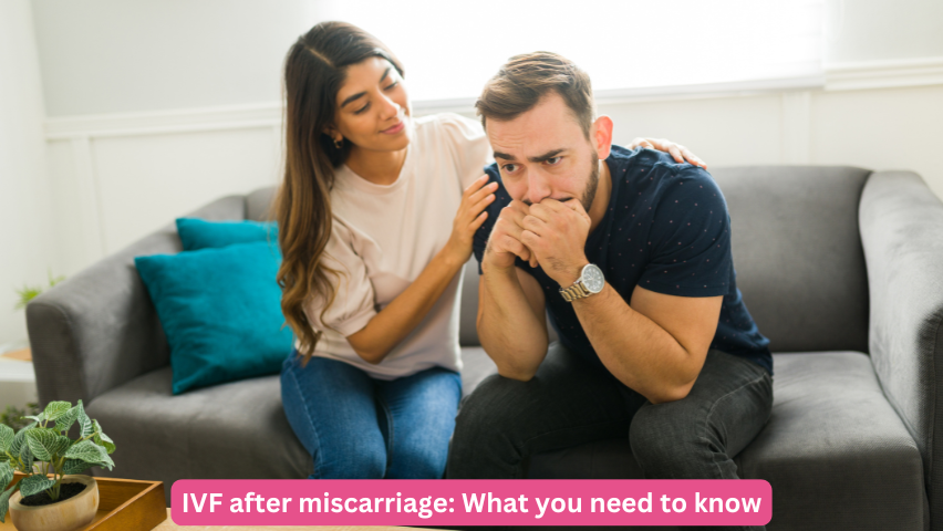 IVF after miscarriage: What you need to know