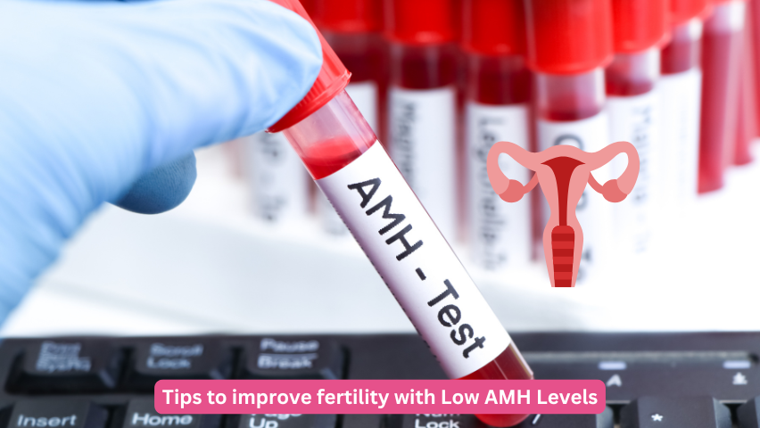 Tips to improve fertility with Low AMH Levels