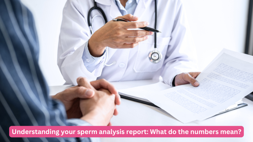 Understanding your sperm analysis report: What do the numbers mean?