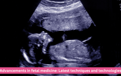 Advancements in fetal medicine: Latest techniques and technologies