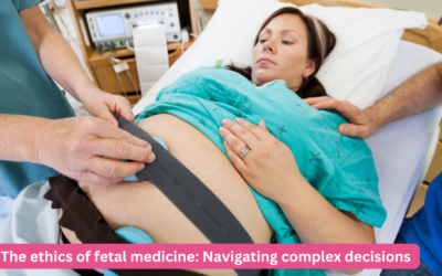 The ethics of fetal medicine: Navigating complex decisions