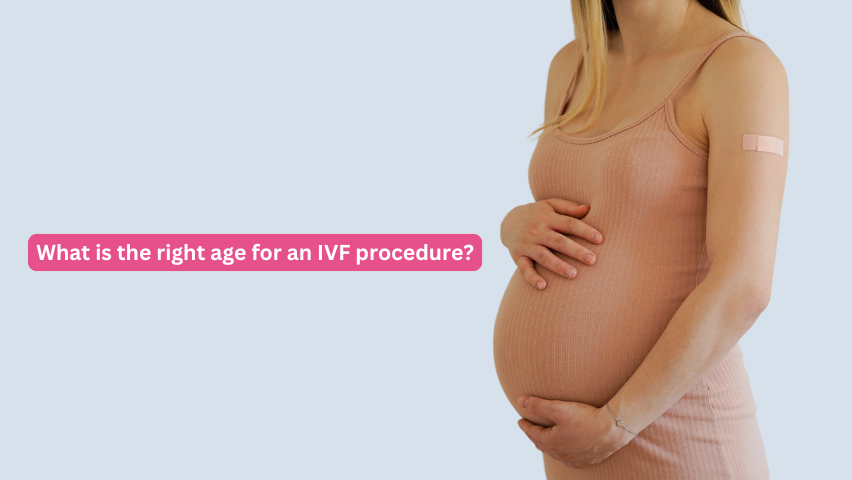 What is the right age for an IVF procedure?