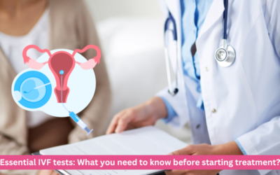 Essential IVF tests: What you need to know before starting treatment?