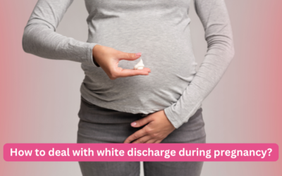 How to deal with white discharge during pregnancy?