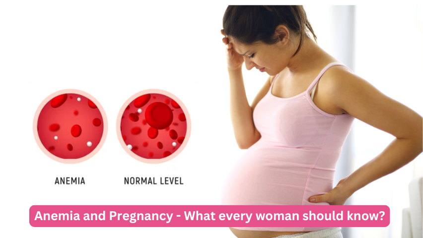 Anemia and Pregnancy – What every woman should know?