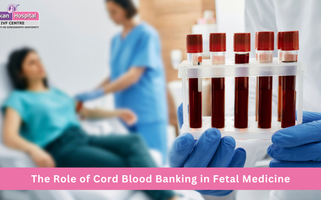 The Role of Cord Blood Banking in Fetal Medicine
